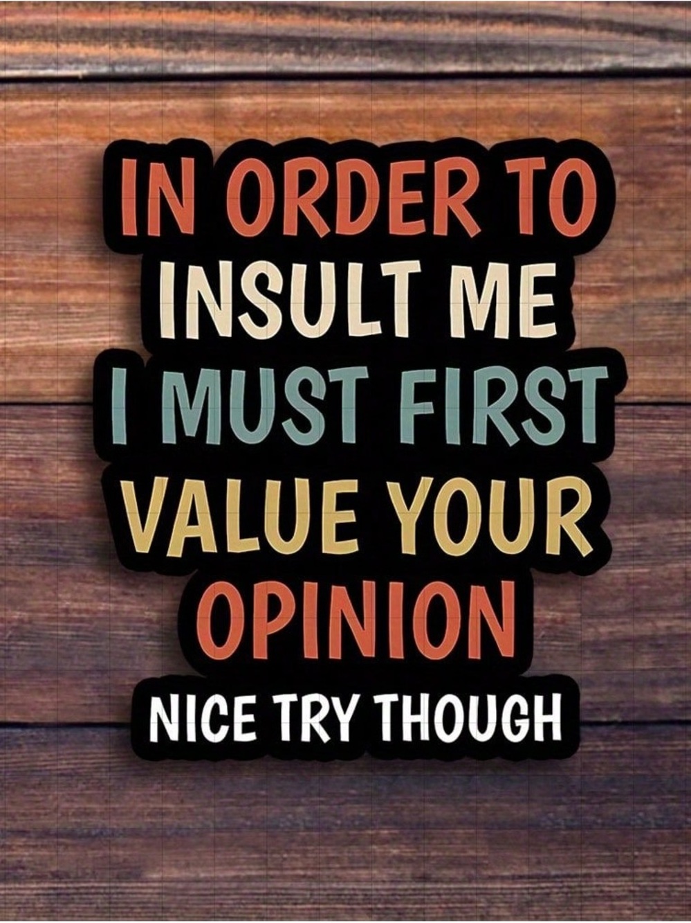 NEW Sticker - Insult Me, Nice Try , 2.5” x 3”